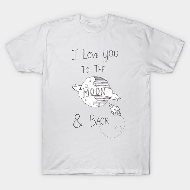 To the Moon and back T-Shirt by marissafv